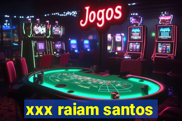 xxx raiam santos